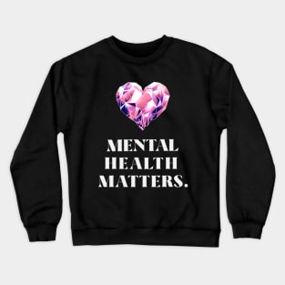 Mental Health Matters Mental Health Awareness Crewneck Sweatshirt